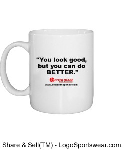 "You look good, but you can do BETTER." Promo Mug Design Zoom